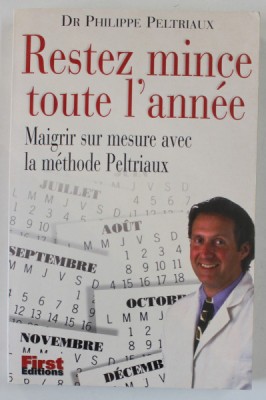 RESTEZ MINCE TOUTE L &amp;#039;ANNEE , MAIGRIR SUR MESURE AVEC LA METHODE PELTRIAUX par DR. PHILIPPE PELTRIAUX , 1998 foto