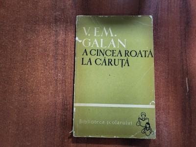 A cincea roata la caruta de V.Em.Galan foto