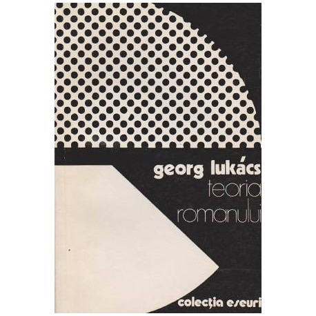 Georg Lukacs - Teoria romanului - 100063 | Okazii.ro