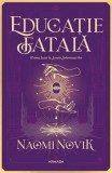 Cumpara ieftin Educatie fatala/Naomi Novik, Nemira