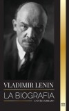 Vladimir Lenin: La biograf