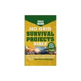 2 No Grid Survival Projects Bible: How to Manage Your First 1000 Days Off-Grid and DIY Projects for a Thriving Homestead