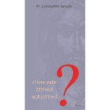 Cine este Iisus Hristos - Constantin Necula