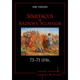 Campanii și bătălii. Spartacus și Războiul Sclavilor. 73&ndash;71 &icirc;.Hr. Vol. 5