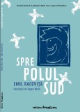 Spre Polul Sud - Emil Racovita, Editura frontiera