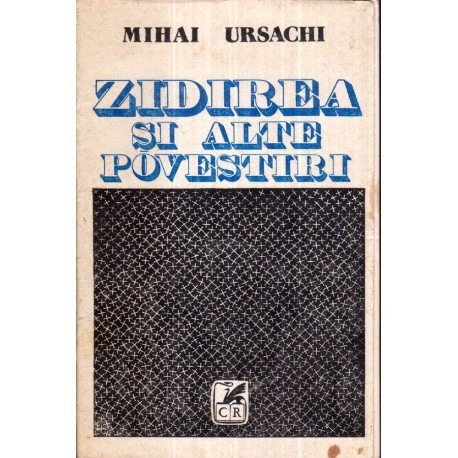 Mihai Ursachi - Zidirea si alte povestiri - 122318