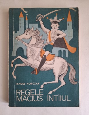Regele Macius Intaiul &amp;ndash; Janusz Korczak, editie ilustrata, 1969 foto