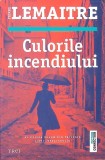 CULORILE INCENDIULUI. AL DOILEA VOLUM DIN TRILOGIA COPIII DEZASTRULUI-PIERRE LEMAITRE-272294