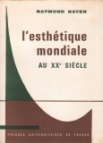 L&#039;esthetique mondiale au XX siecle / Raymond Bayer