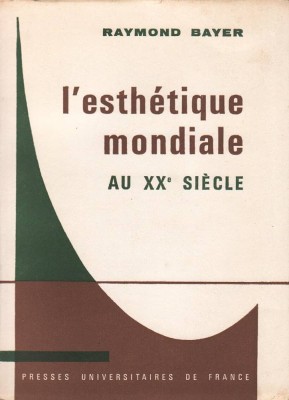 L&amp;#039;esthetique mondiale au XX siecle / Raymond Bayer foto