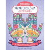 Itt nyomd! K&eacute;zreflexol&oacute;gia kezdőknek - Az &ouml;ngy&oacute;gy&iacute;t&aacute;s gyakorlata - Stefanie Sabounchian