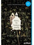 Aici, in lumea reala/Sara Pennypacker