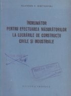 Indrumator pentru efectuarea masuratorilor la lucrarile de constructii civile si industriale foto