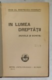 IN LUMEA DREPTATII ( NUVELE SI SCHITE ) de IOAN AL. BRATESCU - VOINESTI , 1935