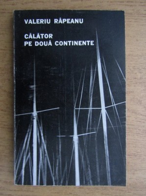 Valeriu Rapeanu - Calator pe doua continente foto
