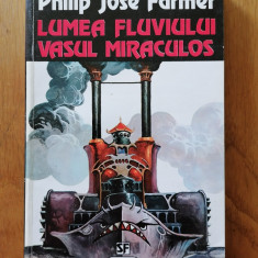 LUMEA FLUVIULUI-Vasul Miraculos.Philip Jose Farmer . S. F.