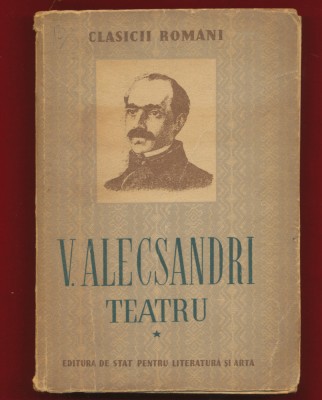 &amp;quot;Teatru&amp;quot;, V. Alecsandri - 1952 - primul volum foto