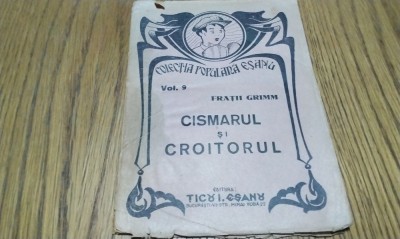 CISMARUL SI CROITORUL - Fratii Grimm - Editura Ticu I. Esanu, Colectia Populara Esanu Vol. 9, F.An, 32 p. foto