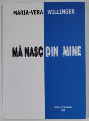 MA NASC DIN MINE de MARIA - VERA WILLINGER , 2011 foto