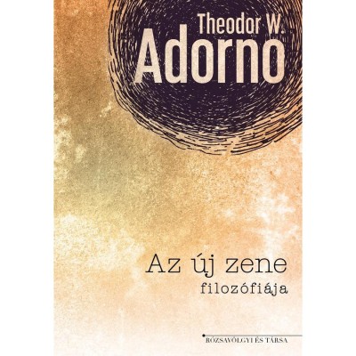 Az &amp;uacute;j zene filoz&amp;oacute;fi&amp;aacute;ja - Theodor W. Adorno foto