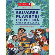 Salvarea planetei este posibila (chiar si de acasa!), Silvia Teodosi, ill. Iris Biasio