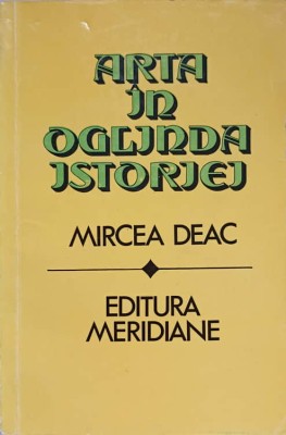 ARTA IN OGLINDA ISTORIEI-MIRCEA DEAC foto