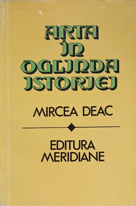 ARTA IN OGLINDA ISTORIEI-MIRCEA DEAC