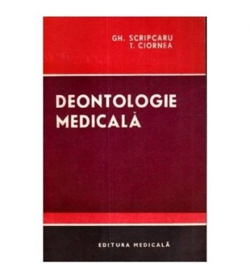 Gh. Scripcaru, T. Ciornea - Deontologie Medicala - 111186 foto