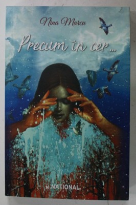 PRECUM IN CER ....de NINA MARCU , VOLUMUL I , 2022 foto