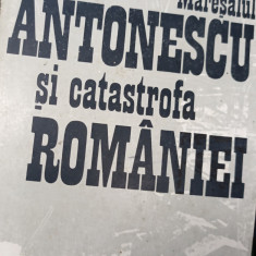 MARESALUL ANTONESCU SI CATASTROFA ROMANIEI EDUARD MEZINCESCU