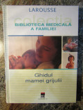 BIBLIOTECA MEDICALA A FAMILIEI,GHIDUL MAMEI GRIJULII 2002, Polirom
