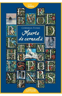 Lumea De Cerneala 3: Moarte De Cerneala, Cornelia Funke - Editura Art foto