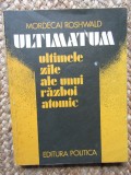 Mordecai Roshwald - Ultimatum. Ultimele zile ale unui razboi atomic