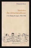 Histoire du structuralisme vol. 1 Le Champ du Signe: 1945-1966 / Francoise Dosse 500p
