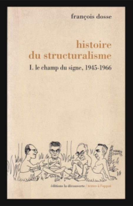 Histoire du structuralisme vol. 1 Le Champ du Signe: 1945-1966 / Francoise Dosse 500p