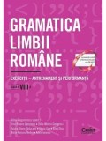 Cumpara ieftin Gramatica limbii romane. Exercitii - antrenament si performanta. Clasa a VIII-a/A. Dragomirescu, I.R. Georgescu, D. Georgescu, R. Raducanu, I. Gae, A.
