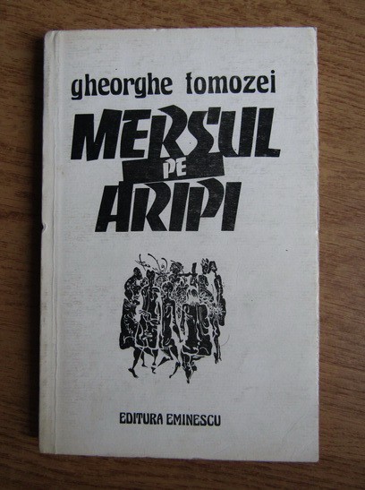 Gheorghe Tomozei - Mersul pe aripi