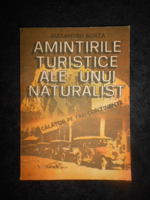 ALEXANDRU BORZA - AMINTIRILE TURISTICE ALE UNUI NATURALIST foto