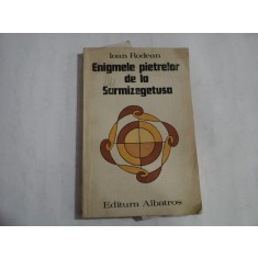 ENIGMELE PIETRELOR DE LA SARMIZEGETUSA - IOAN RODEAN