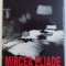 MIRCEA ELIADE UN URIAS PESTE TIMP de MIRCEA HANDOCA , 2008