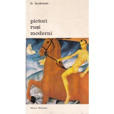 D. Sarabianov - Pictori rusi moderni. Pictura rusa de la sfarsitul primului