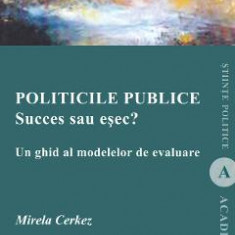 Politicile publice: succes sau esec? Un ghid al modelelor de evaluare - Mirela Cerkez