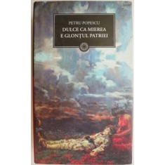 Dulce ca mierea e glontul patriei &ndash; Petru Popescu