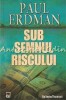 Sub Semnul Riscului - Paul Erdman, Rao, 2008, Roman, Beletristica, 313 Pagini, ISBN 9789731036175