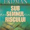 Sub Semnul Riscului - Paul Erdman