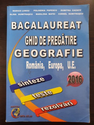 BACALAUREAT GHID DE PREGATIRE GEOGRAFIE SINTEZE TESTE REZOLVARI 2016 - Lungu foto