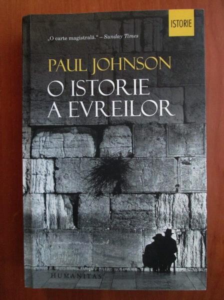 O ISTORIE A EVREILOR , PAUL JOHNSON
