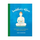 Buddha's office: the ancient art of waking up while working well