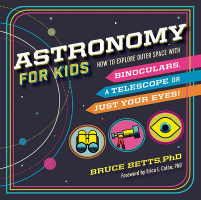 Astronomy for Kids: How to Explore Outer Space with Binoculars, a Telescope, or Just Your Eyes! foto