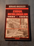 Zidul berlinului 1961 - 1989 Bernard Brigouleix